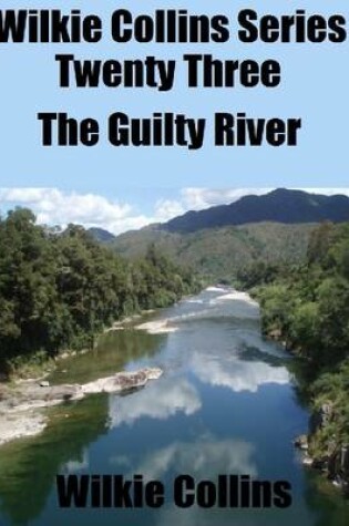 Cover of Wilkie Collins Series Twenty Three: The Guilty River