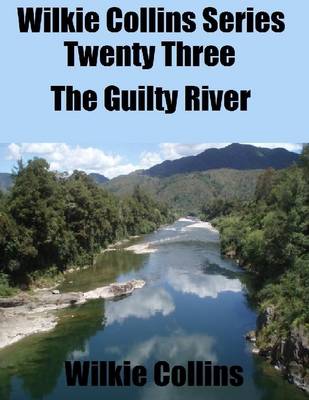 Book cover for Wilkie Collins Series Twenty Three: The Guilty River