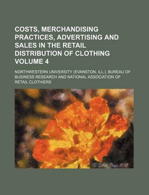 Book cover for Costs, Merchandising Practices, Advertising and Sales in the Retail Distribution of Clothing Volume 4