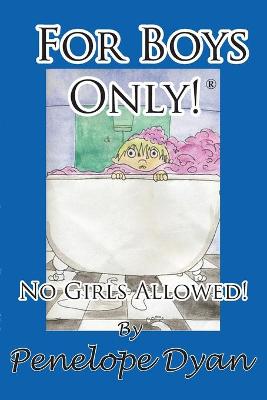 Book cover for For Boys Only! No Girls Allowed!