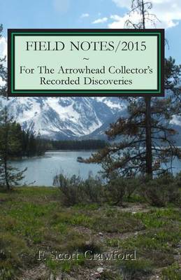 Book cover for FIELD NOTES/2015 For The Arrowhead Collector's Recorded Discoveries