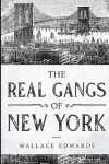 Book cover for The Real Gangs of New York