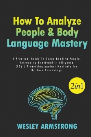 Cover of How To Analyze People & Body Language Mastery 2 in 1