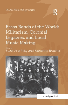 Book cover for Brass Bands of the World: Militarism, Colonial Legacies, and Local Music Making