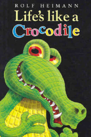 Cover of Life's Like a Crocodile