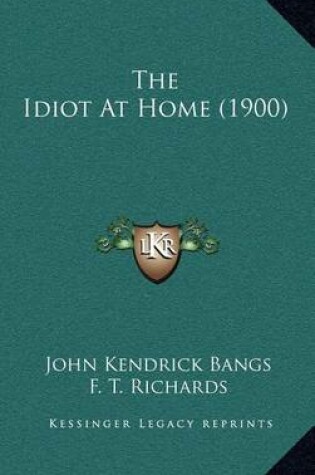 Cover of The Idiot at Home (1900)