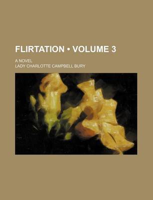 Book cover for Flirtation (Volume 3); A Novel