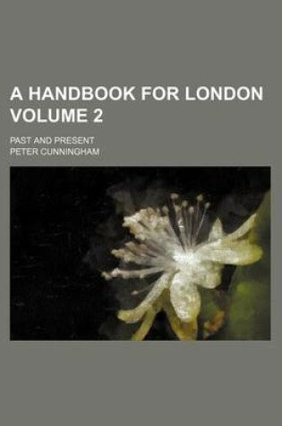 Cover of A Handbook for London Volume 2; Past and Present