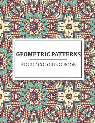 Book cover for Geometric Patterns Adult Coloring Book
