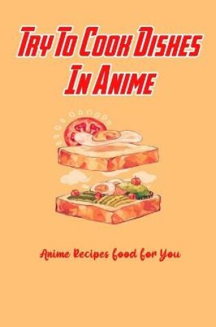 Cover of Try To Cook Dishes In Anime