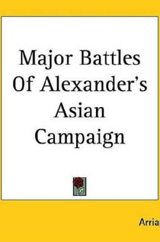 Cover of Major Battles of Alexander's Asian Campaign