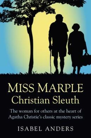 Cover of Miss Marple: Christian Sleuth – The woman for others at the heart of Agatha Christie`s classic mystery series