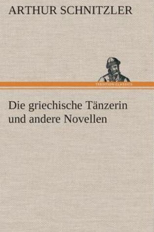 Cover of Die griechische Tänzerin und andere Novellen