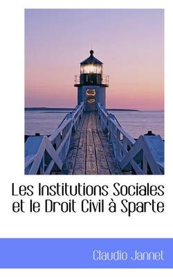 Book cover for Les Institutions Sociales Et Le Droit Civil Sparte