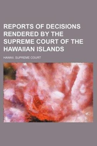 Cover of Reports of Decisions Rendered by the Supreme Court of the Hawaiian Islands (Volume 9)