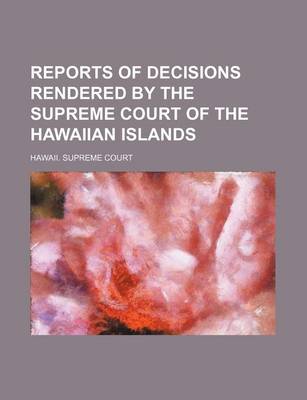 Book cover for Reports of Decisions Rendered by the Supreme Court of the Hawaiian Islands (Volume 9)