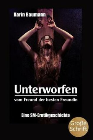 Cover of Unterworfen Vom Freund Der Besten Freundin