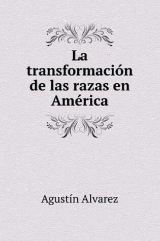 Cover of La transformación de las razas en América