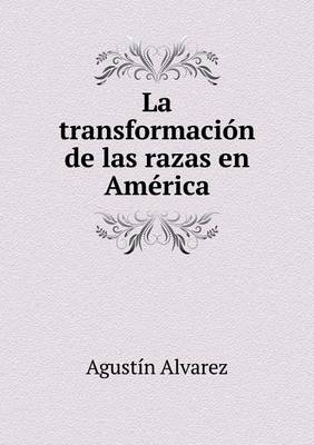 Book cover for La transformación de las razas en América