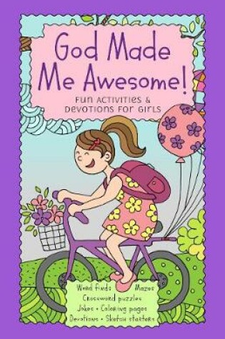 Cover of God Made Me Awesome: Fun Activities and Devotions for Girls