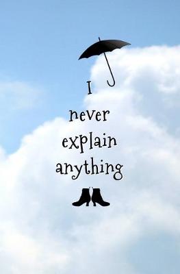 Book cover for I Never Explain Anything