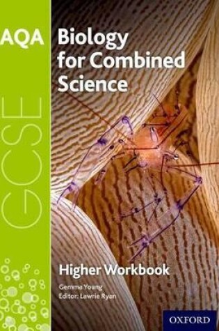Cover of AQA GCSE Biology for Combined Science (Trilogy) Workbook: Higher