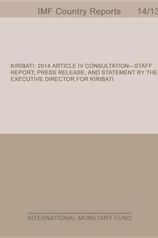 Cover of Kiribati: 2014 Article IV Consultation-Staff Report; Press Release; And Statement by the Executive Director for Kiribati