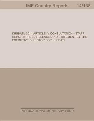 Book cover for Kiribati: 2014 Article IV Consultation-Staff Report; Press Release; And Statement by the Executive Director for Kiribati