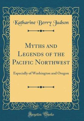 Book cover for Myths and Legends of the Pacific Northwest