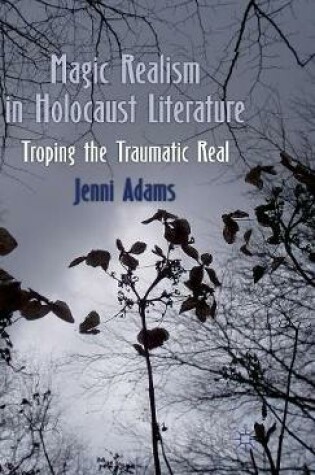 Cover of Magic Realism in Holocaust Literature