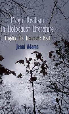 Book cover for Magic Realism in Holocaust Literature