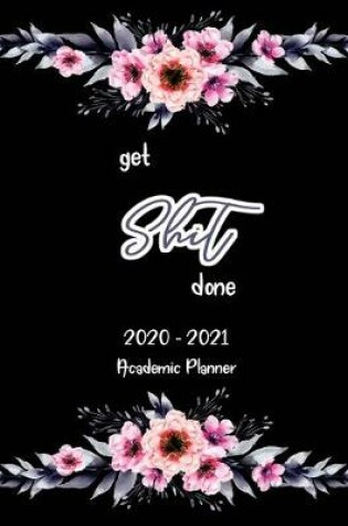 Cover of Get Shit Done 2020-2021 Academic Planner