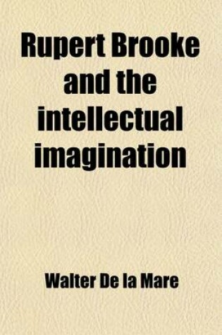 Cover of Rupert Brooke and the Intellectual Imagination; A Lecture