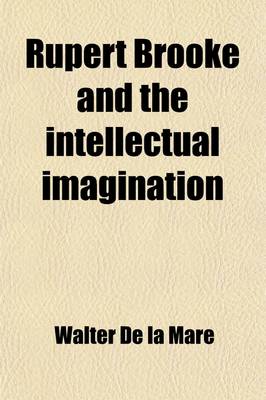 Book cover for Rupert Brooke and the Intellectual Imagination; A Lecture