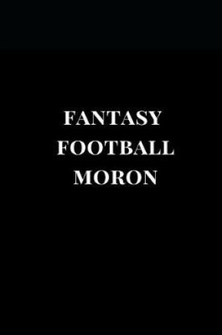 Cover of Fantasy Football Moron