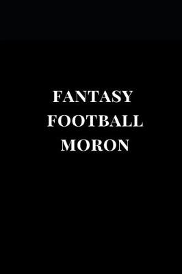 Book cover for Fantasy Football Moron