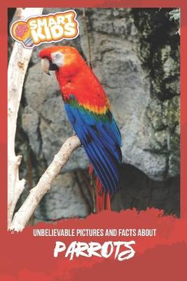 Book cover for Unbelievable Pictures and Facts About Parrots