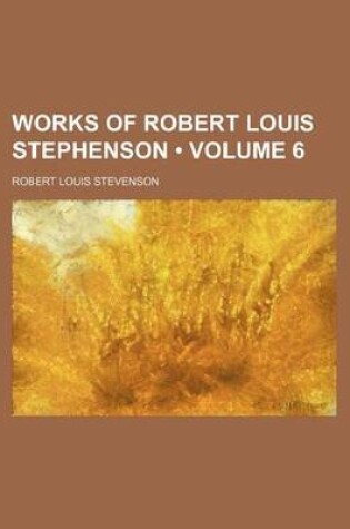 Cover of Works of Robert Louis Stephenson (Volume 6)