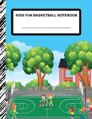 Book cover for Kids Fun Basketball Notebook