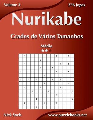Book cover for Nurikabe Grades de Vários Tamanhos - Médio - Volume 3 - 276 Jogos