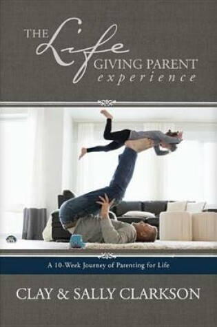 Cover of The Lifegiving Parent Experience