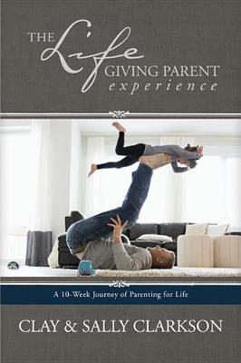 Book cover for The Lifegiving Parent Experience