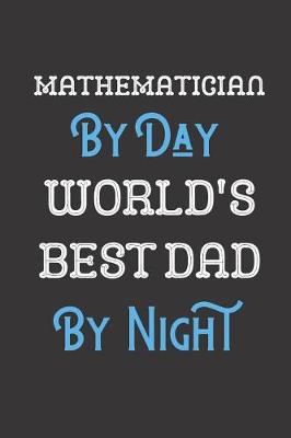 Book cover for Mathematician By Day World's Best Dad By Night