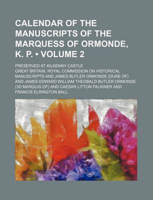 Book cover for Calendar of the Manuscripts of the Marquess of Ormonde, K. P. (Volume 2); Preserved at Kilkenny Castle