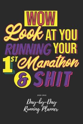 Book cover for Wow, Look At You Running Your First Marathon And Shit