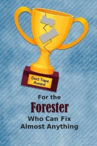 Cover of For the Forester Who Can Fix Almost Anything - Duct Tape Award