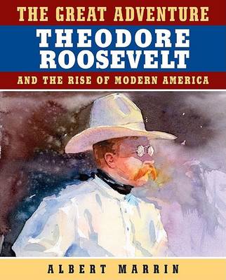 Book cover for The Great Adventure: Theodore Roosevelt and the Rise of Modern America