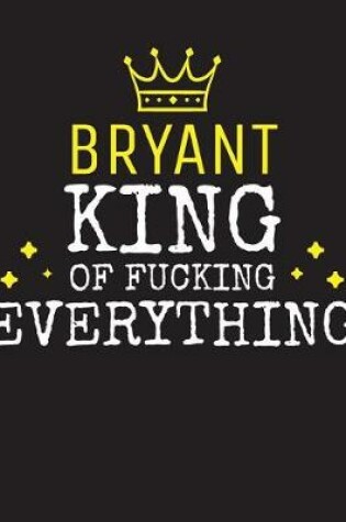 Cover of BRYANT - King Of Fucking Everything