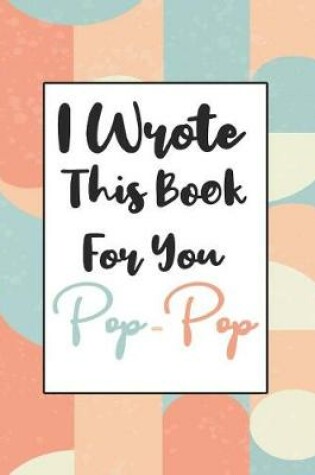 Cover of I wrote this book for you POP-POP