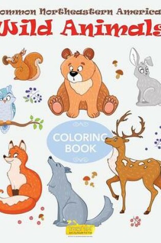 Cover of Common Northeastern American Wild Animals Coloring Book
